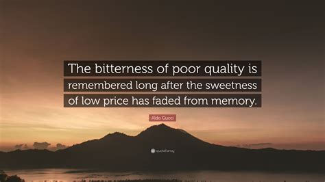 the bitterness of poor quality quote gucci